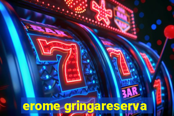 erome gringareserva